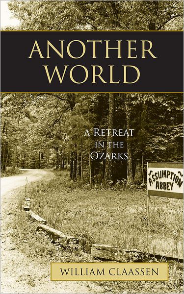 Cover for William Claassen · Another World: A Retreat in the Ozarks (Paperback Book) (2007)