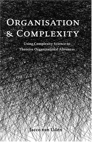Cover for Jacco Van Uden · Organisation and Complexity: Using Complexity Science to Theorise Organisational Aliveness (Paperback Bog) (2004)
