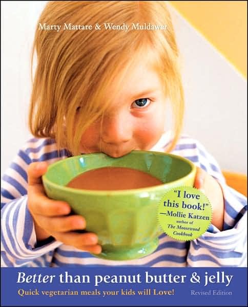 Cover for Marty Mattare · Better Than Peanut Butter &amp; Jelly: Quick Vegetarian Meals Your Kids Will Love! (Paperback Book) [Revised edition] (2006)