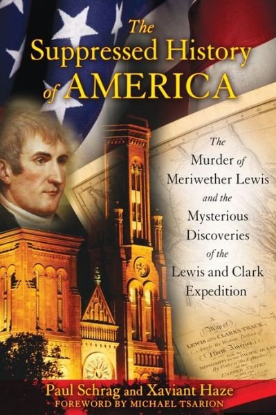 Cover for Schrag, Paul (Paul Schrag) · Suppressed Histroy of America: The Murder of Meriwether Lewis and the Mysterious Discoveries of the Lewis and Clark Expedition (Paperback Book) (2011)