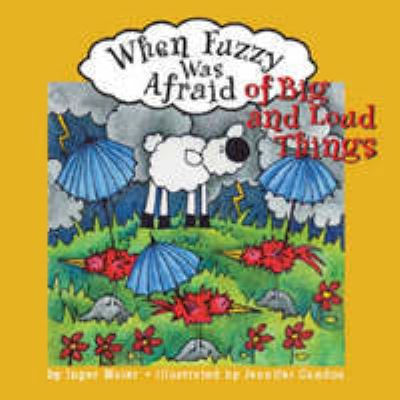 Cover for Inger Maier · When Fuzzy Was Afraid of Big and Loud Things (Hardcover Book) (2005)