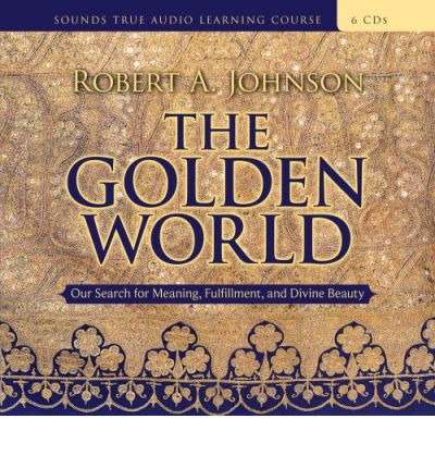 Cover for Robert A. Johnson · The Golden World (Audiobook (CD)) [Abridged edition] (2007)