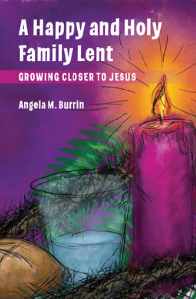 Cover for Angela Burrin · A Happy and Holy Family Lent (Paperback Book) (2021)