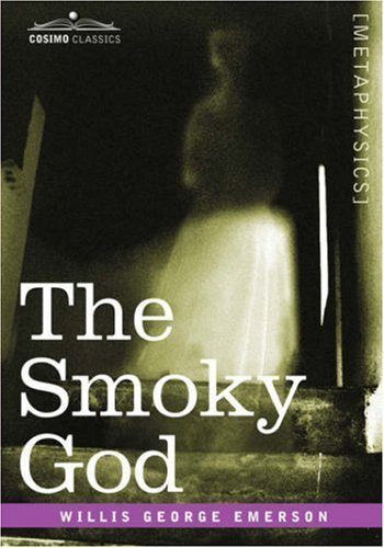 The Smoky God - Willis George Emerson - Books - Cosimo Classics - 9781596056220 - October 1, 2006