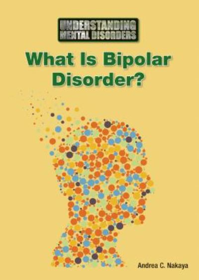 Cover for Andrea C Nakaya · What is Bipolar Disorder? (Hardcover Book) (2015)