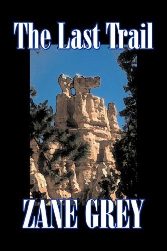 Cover for Zane Grey · The Last Trail (Hardcover Book) (2007)