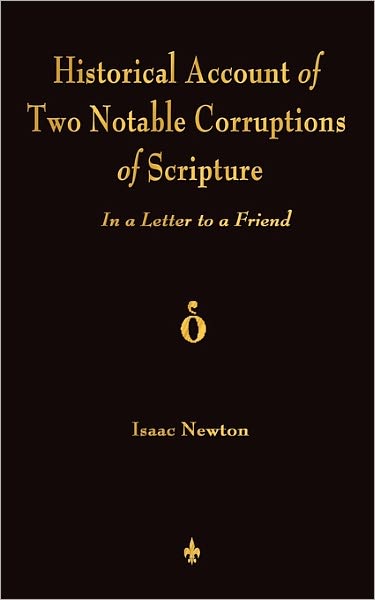 Cover for Isaac Newton · A Historical Account of Two Notable Corruptions of Scripture: in a Letter to a Friend (Paperback Book) (2011)