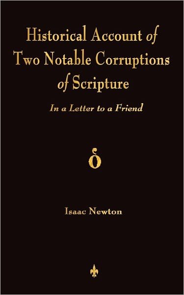 Cover for Isaac Newton · A Historical Account of Two Notable Corruptions of Scripture: in a Letter to a Friend (Paperback Book) (2011)