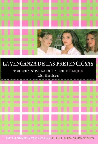 Cover for Lisi Harrison · La Venganza De Las Pretenciosas (Serie Clique, No. 3) (Spanish Edition) (Pocketbok) [Spanish edition] (2008)