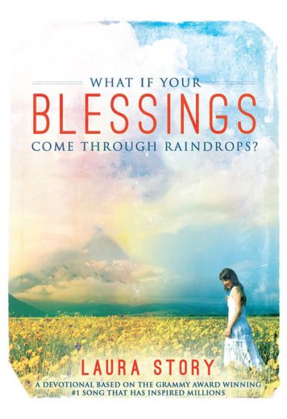 What If Your Blessings Come Through Raindrops?: A 30 Day Devotional - Laura Story - Books - Worthy Publishing - 9781605873220 - March 13, 2012