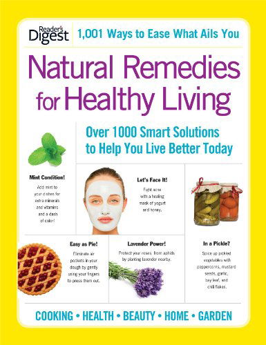 Natural Remedies for Healthy Living: over 1000 Smart Solutions to Help You Live Better Today - Editors of Reader's Digest - Books - Readers Digest - 9781606524220 - March 1, 2012