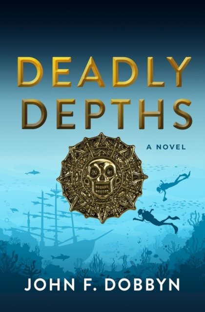 Cover for John F. Dobbyn · Deadly Depths (Paperback Book) (2024)