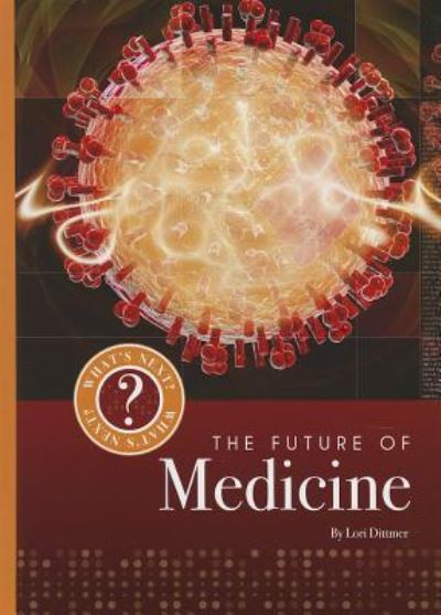 Cover for Lori Dittmer · The Future of Medicine (Hardcover Book) (2012)