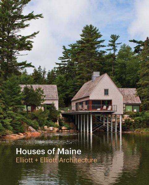 Cover for Matthew Elliot · Houses of Maine: Elliottt + Elliott Architecture (Inbunden Bok) (2013)