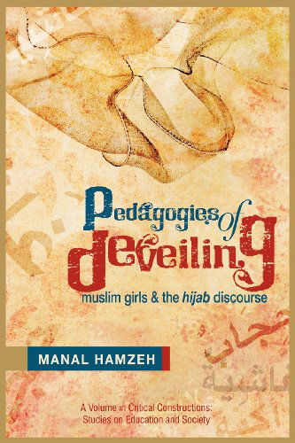 Cover for Manal Hamzeh · Pedagogies of Deveiling: Muslim Girls and the Hijab Discourse (Critical Constructions, Studies on Education and Society) (Paperback Book) (2012)