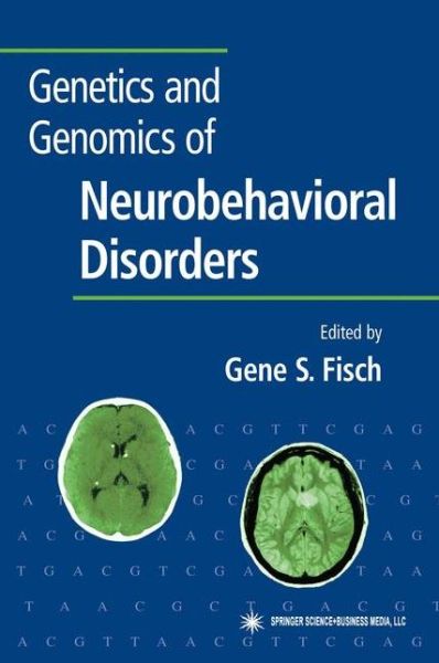 Cover for Gene S Fisch · Genetics and Genomics of Neurobehavioral Disorders - Contemporary Clinical Neuroscience (Paperback Book) [Softcover reprint of hardcover 1st ed. 2003 edition] (2010)