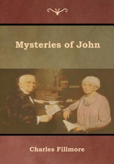 Mysteries of John - Charles Fillmore - Bücher - Bibliotech Press - 9781618954220 - 25. Januar 2019