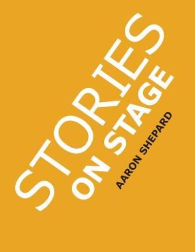 Cover for Aaron Shepard · Stories on Stage: Children's Plays for Reader's Theater (or Readers Theatre), With 15 Scripts from 15 Authors, Including Louis Sachar, Nancy Farmer, Russell Hoban, Wanda Gag, and Roald Dahl (Paperback Book) (2017)