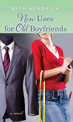 Cover for Beth Kendrick · New Uses for Old Boyfriends (Hardcover Book) (2015)