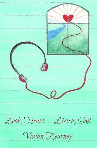 Look, Heart... Listen, Soul - Vivian Kearney - Bøger - Pukiyari Editores/Publishers - 9781630651220 - 21. november 2019