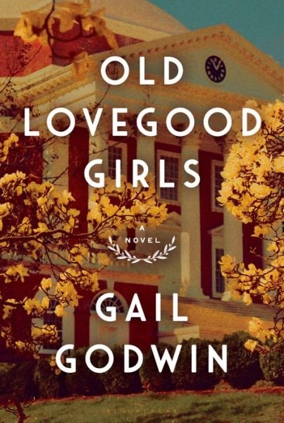 Cover for Gail Godwin · Old Lovegood Girls (Hardcover Book) (2020)