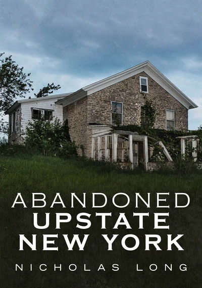 Cover for Nicholas Long · Abandoned Upstate New York (Book) (2020)