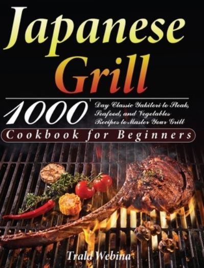 Cover for Trald Webin · Japanese Grill Cookbook for Beginners (Hardcover Book) (2021)