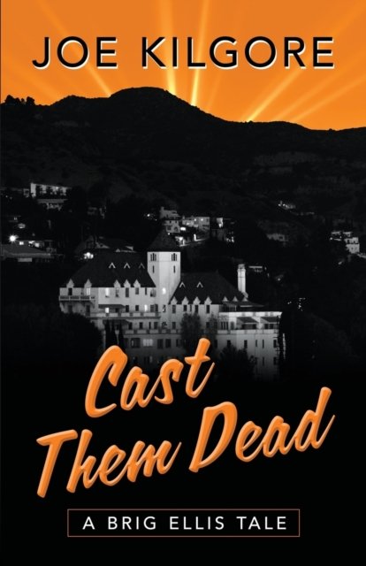Cover for Joe Kilgore · Cast Them Dead: A Brig Ellis Tale - A Brig Ellis Tale (Taschenbuch) (2022)