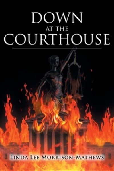 Cover for Linda Lee Morrison-Mathews · Down at the Courthouse (Paperback Book) (2020)