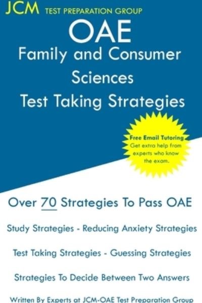 OAE Family and Consumer Sciences - Test Taking Strategies - Jcm-Oae Test Preparation Group - Kirjat - JCM Test Preparation Group - 9781647680220 - torstai 28. marraskuuta 2019