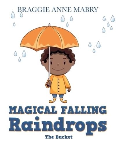 Cover for Braggie Anne Mabry · Magical Falling Raindrops (Paperback Bog) (2021)