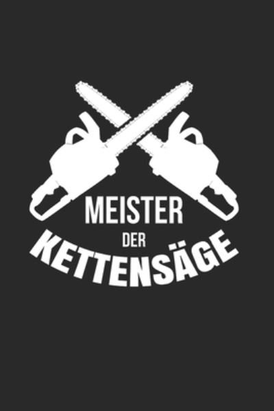 Cover for Holzfaller Notizbucher · Meister Der Kettensage (Paperback Book) (2019)