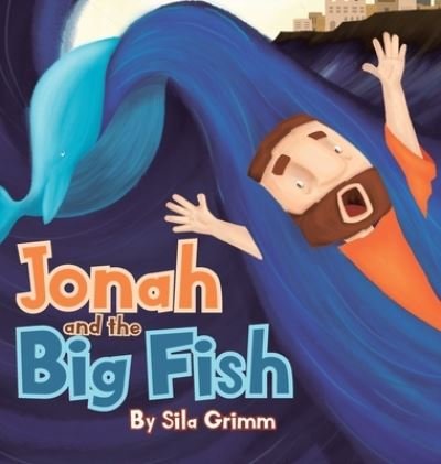 Cover for Sila Grimm · Jonah and the Big Fish (Hardcover Book) (2020)