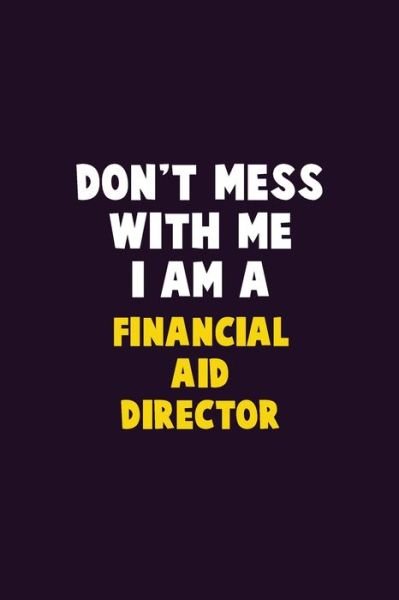 Cover for Emma Loren · Don't Mess With Me, I Am A Financial Aid Director (Paperback Bog) (2019)