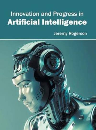 Cover for Jeremy Rogerson · Innovation and Progress in Artificial Intelligence (Inbunden Bok) (2016)