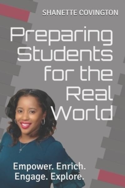 Preparing Students for the Real World - Shanette Covington - Boeken - Independently Published - 9781689989220 - 2 september 2019