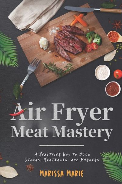 Cover for Marissa Marie · Air Fryer Meat Mastery (Paperback Book) (2019)