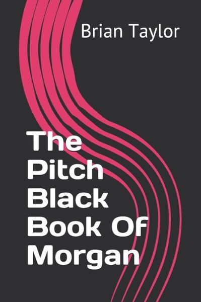 Cover for Brian Taylor · The Pitch Black Book Of Morgan (Taschenbuch) (2019)