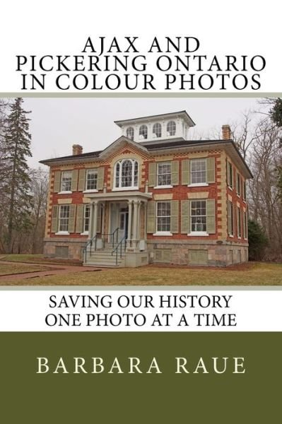 Cover for Barbara Raue · Ajax and Pickering Ontario in Colour Photos (Paperback Bog) (2018)