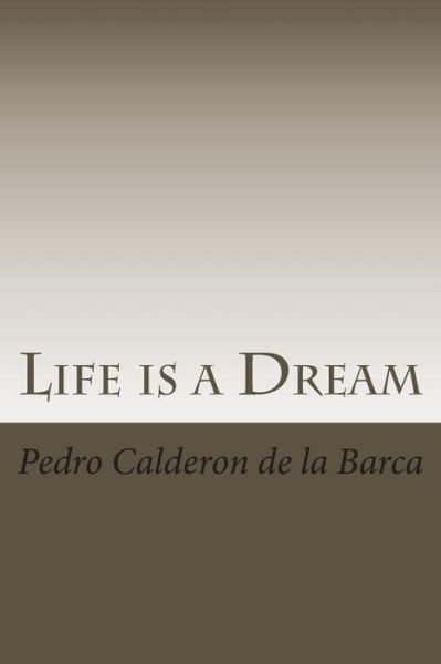 Cover for Pedro Calderon de la Barca · Life Is a Dream (Pocketbok) (2018)