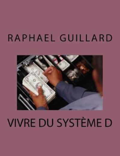 Cover for Raphael Guillard · Vivre Du Systeme D (Paperback Book) (2018)