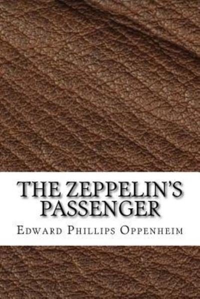 Cover for Edward Phillips Oppenheim · The Zeppelin's Passenger (Pocketbok) (2018)