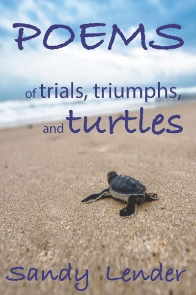 Cover for Sandy Lender · Poems of Trials, Triumphs, and Turtles (Paperback Book) (2020)