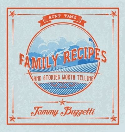 Cover for Tammy Buzzetti · Aunt Tam's Recipes and Stories Worth Telling (Hardcover Book) (2020)