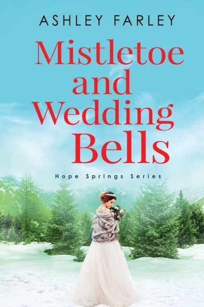 Cover for Ashley Farley · Mistletoe and Wedding Bells - Hope Springs (Paperback Book) [Large type / large print edition] (2020)