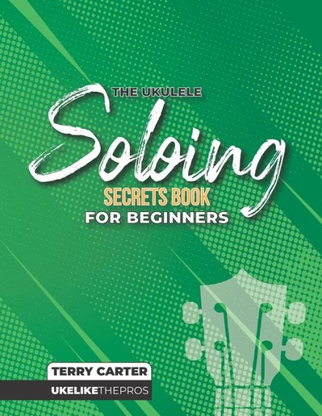 Cover for Terry Carter · Ukulele Soloing Secrets Book For Beginners (Paperback Book) (2021)