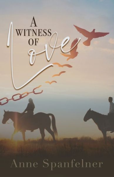 A Witness of Love - Anne Spanfelner - Books - Endurance Press - 9781736384220 - January 5, 2022