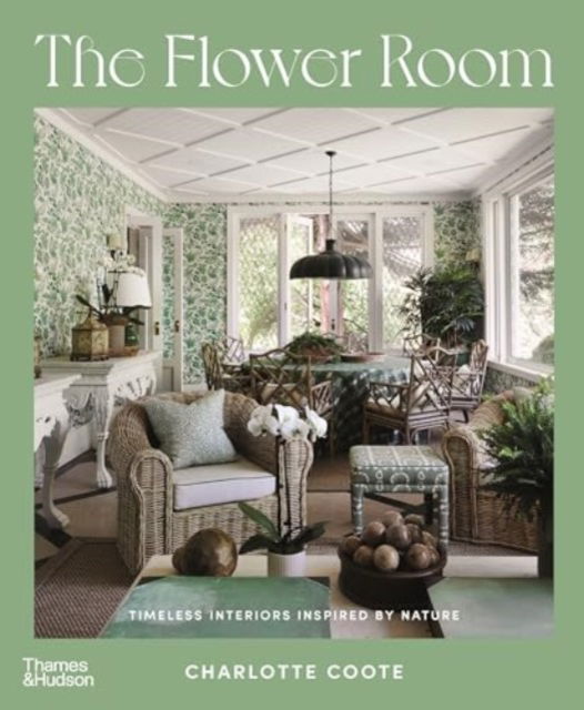 Cover for Charlotte Coote · The Flower Room: Botanical Interiors for Contemporary Homes (Hardcover Book) (2025)