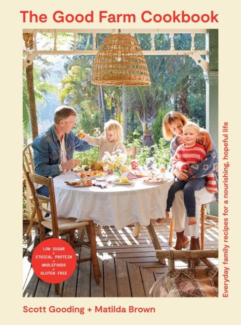 Cover for Scott Gooding · The Good Farm Cookbook: Everyday family recipes for a nourishing, hopeful life (Paperback Book) (2024)