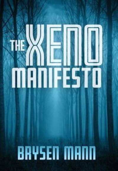 Cover for Brysen Mann · The Xeno Manifesto (Hardcover Book) (2017)